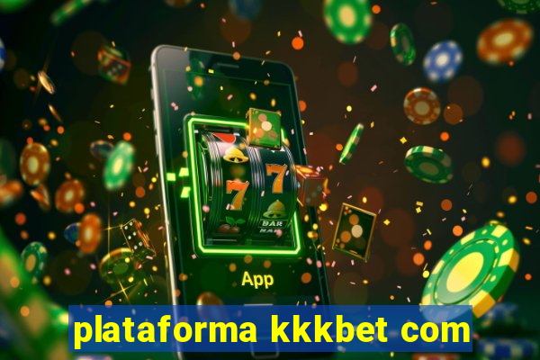 plataforma kkkbet com